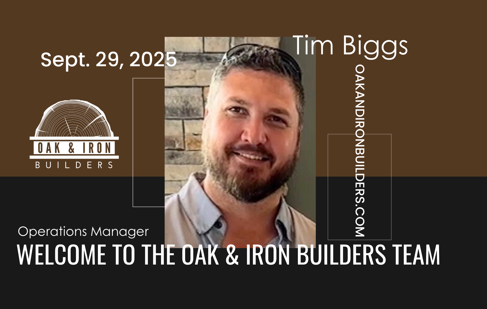Welcome Tim Biggs to Oak & Iron Builders